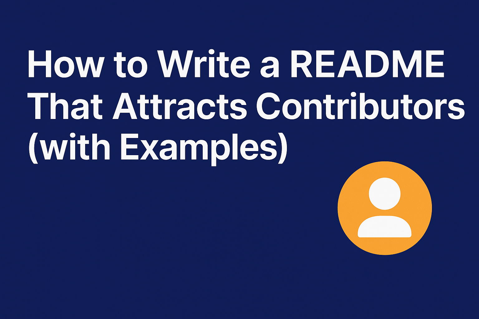 How to Write a README That Attracts Contributors (with Examples)